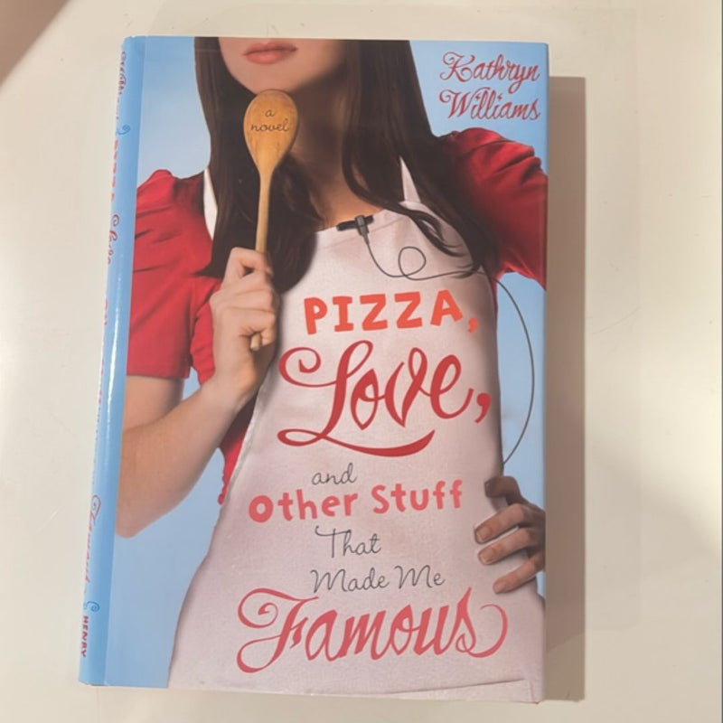 Pizza, Love, and Other Stuff That Made Me Famous