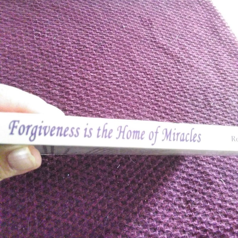 Forgiveness Is the Home of Miracles