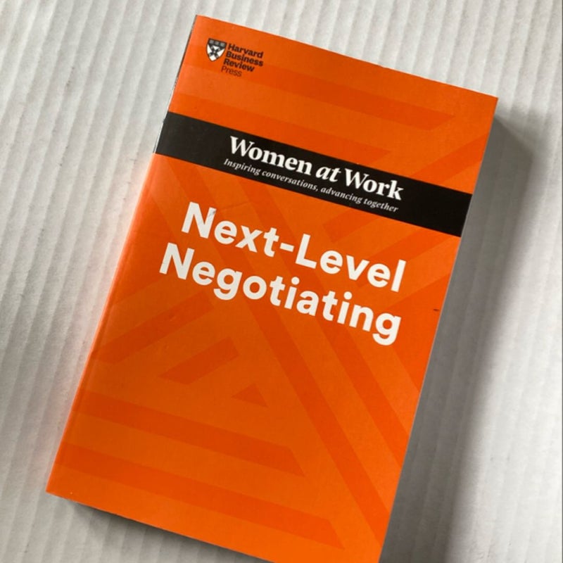 Next-Level Negotiating (HBR Women at Work Series)