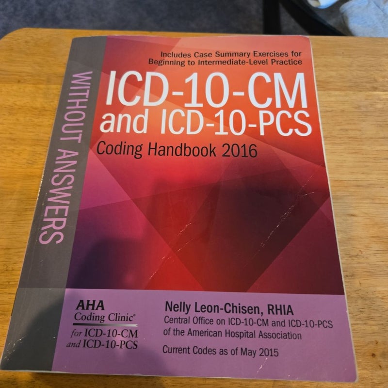 ICD-10-CM and ICD-10-PCs Coding Handbook Without Answers 2016