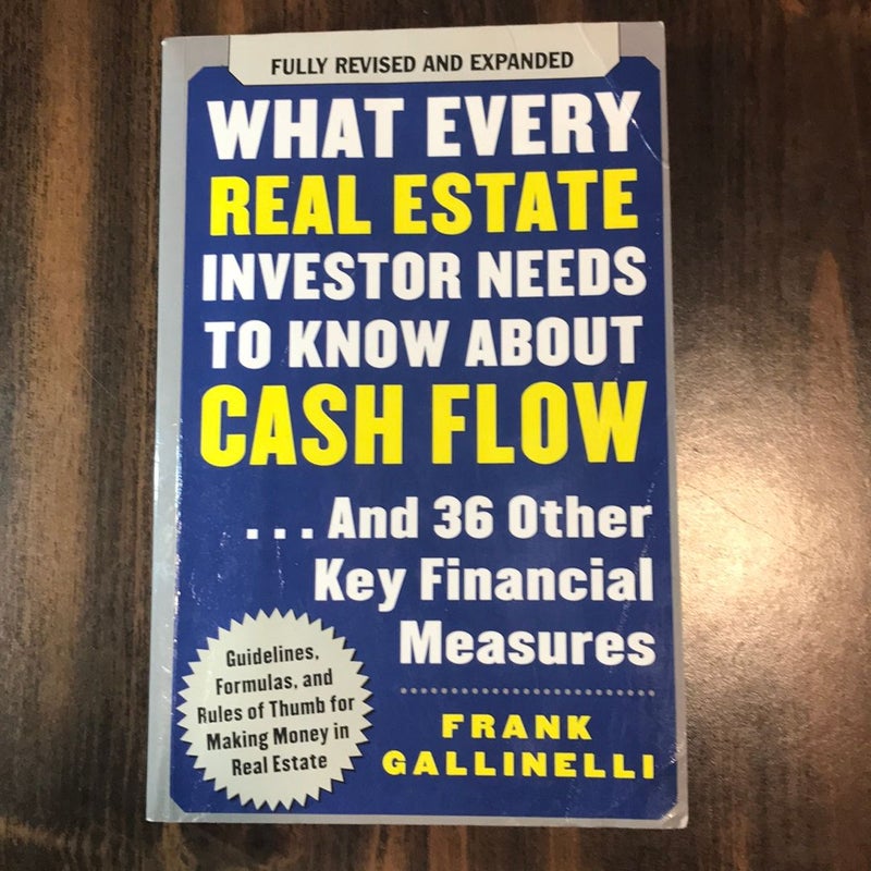 What Every Real Estate Investor Needs to Know about Cash Flow... and 36 Other Key Financial Measures, Updated Edition