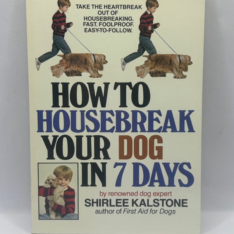 How to Housebreak Your Dog in 7 Days (Revised)