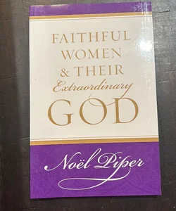 Faithful Women and Their Extraordinary God