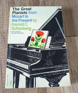 The great pianists from mozart to the present 
