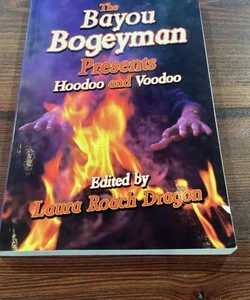 The Bayou Bogeyman Presents Hoodoo and Voodoo