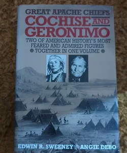 Great Apache Chiefs - Cochise and Geronimo
