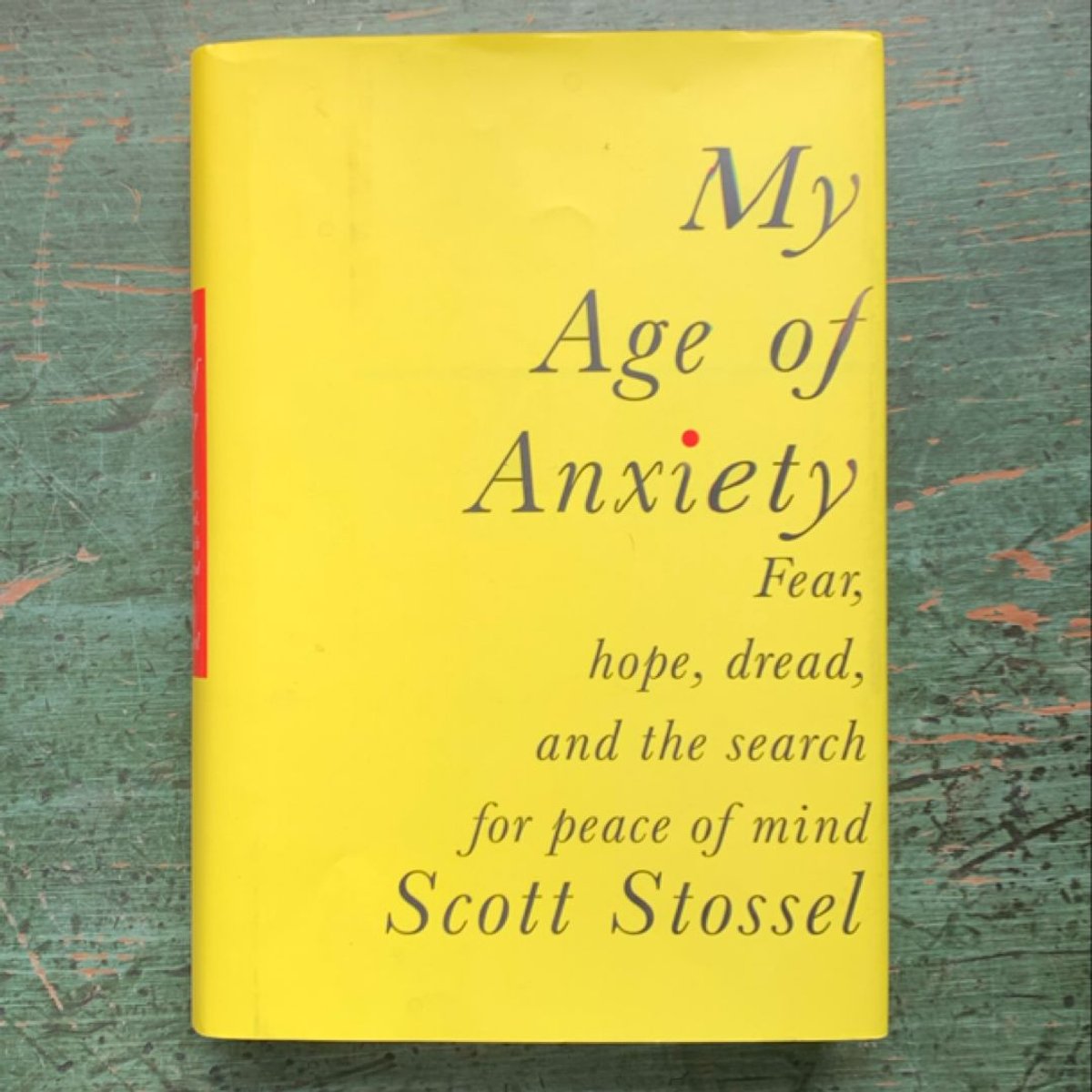 My Age of Anxiety by Scott Stossel