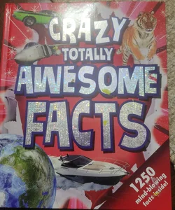 Crazy, Totally Awesome Facts