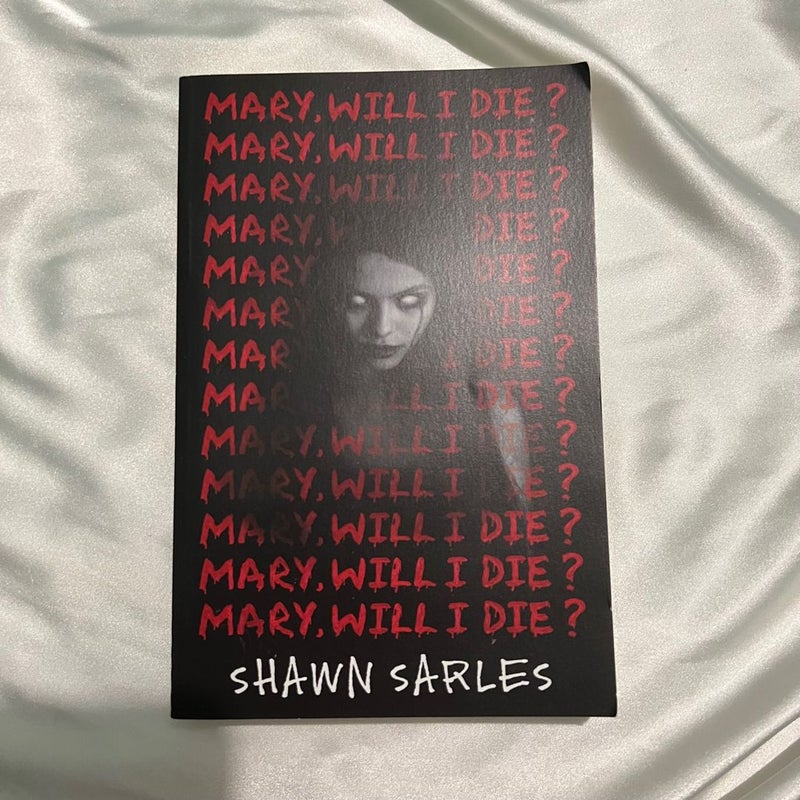 Mary, Will I Die?