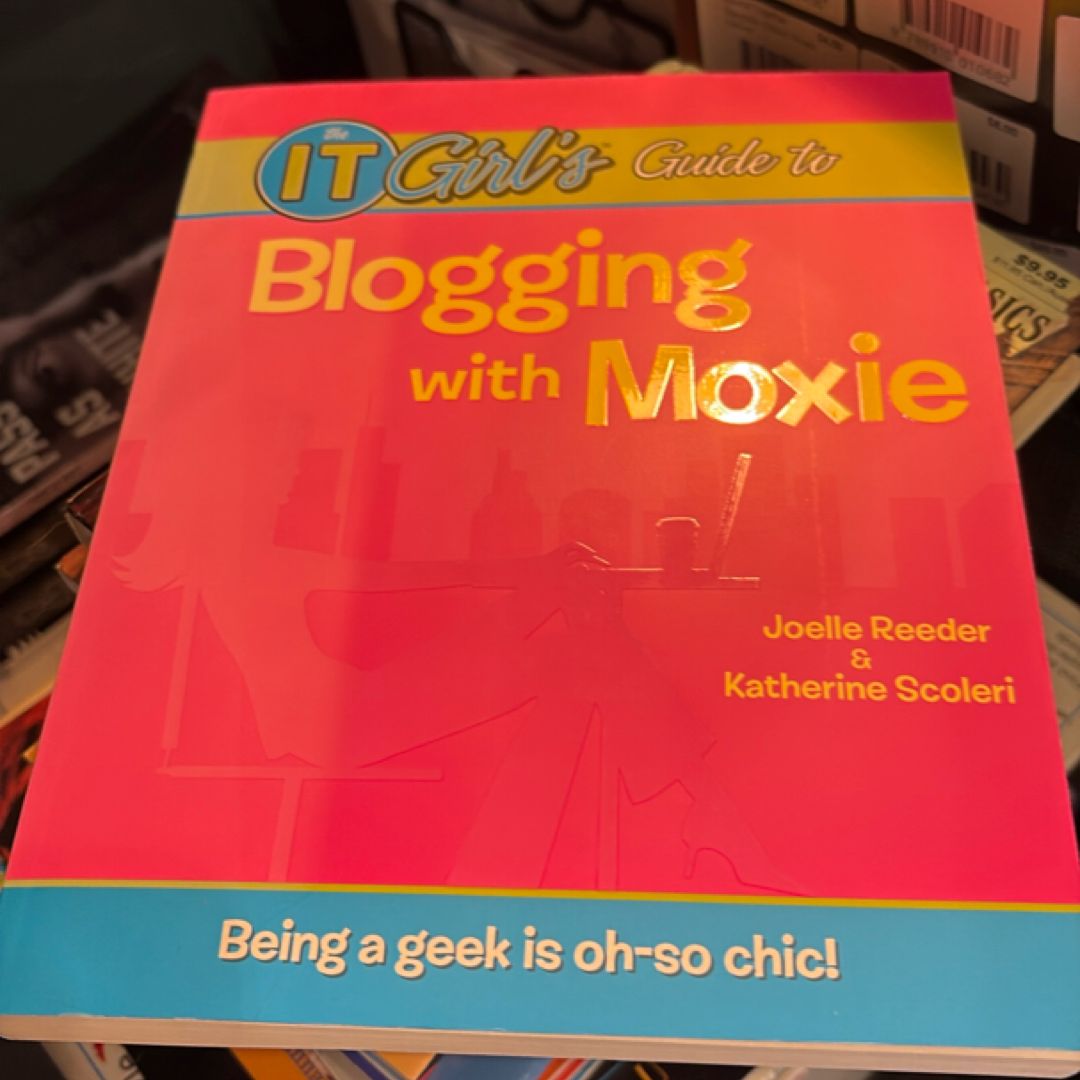 The IT Girl's Guide to Blogging with Moxie