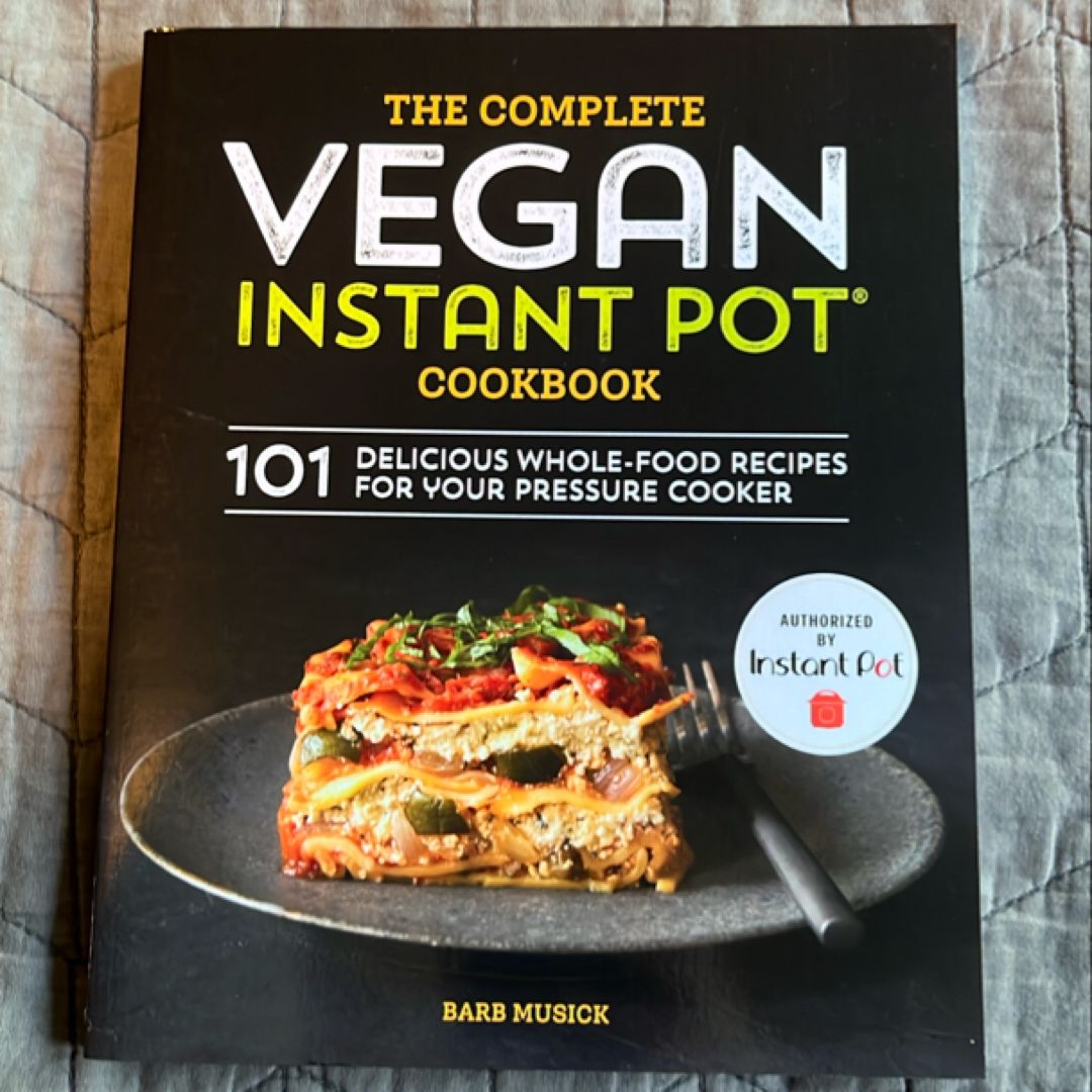 The Complete Vegan Instant Pot Cookbook