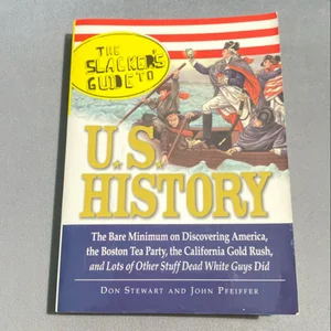 The Slackers Guide to U. S. History