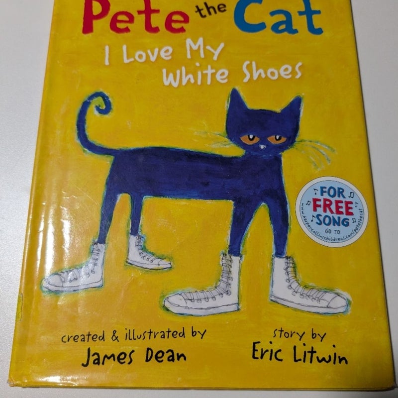 Pete the Cat: I Love My White Shoes