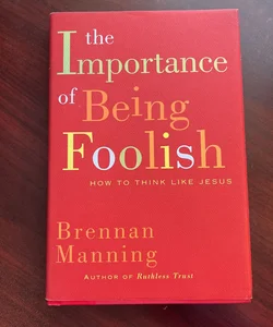 The Importance of being foolish
