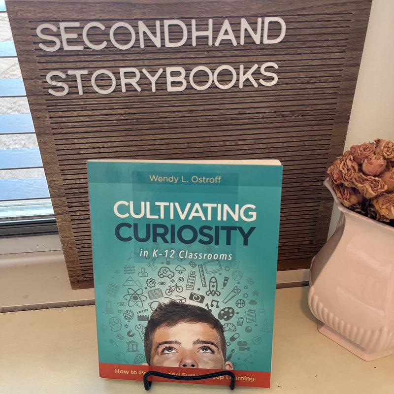 Cultivating Curiosity in K-12 Classrooms