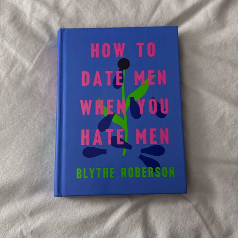 How to Date Men When You Hate Men