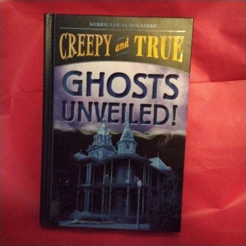 Ghosts Unveiled! (Creepy and True #2)