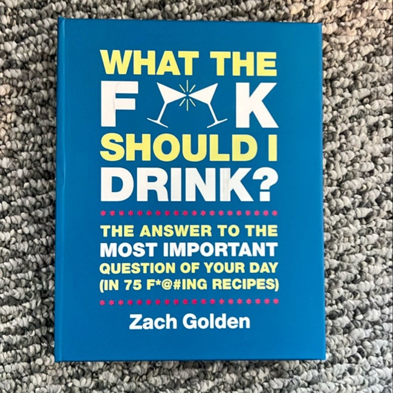 What the F*@# Should I Drink?