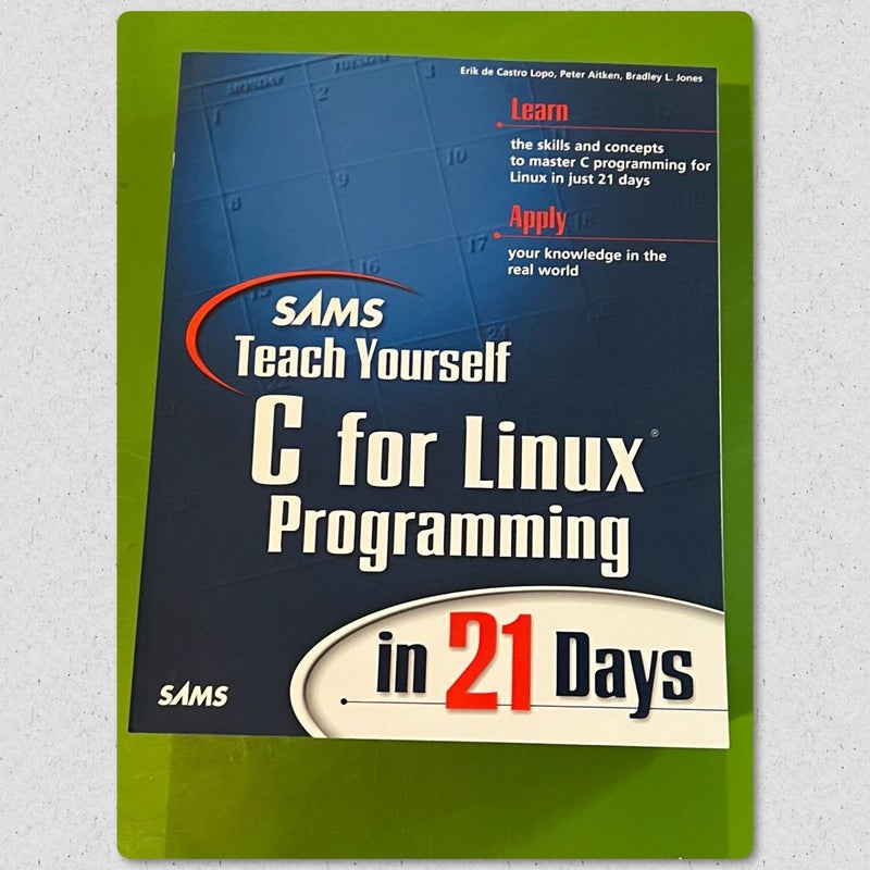 Teach Yourself Linux Programming in 21 Days