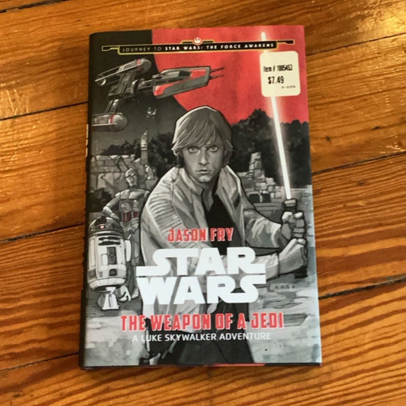 Journey to Star Wars: the Force Awakens the Weapon of a Jedi