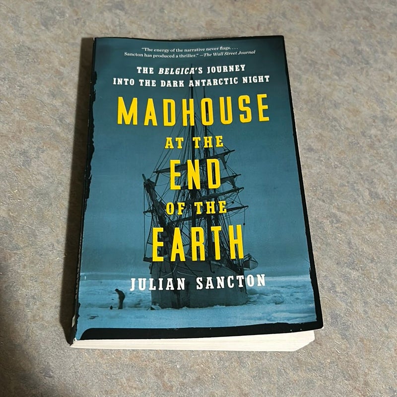 Madhouse at the End of the Earth