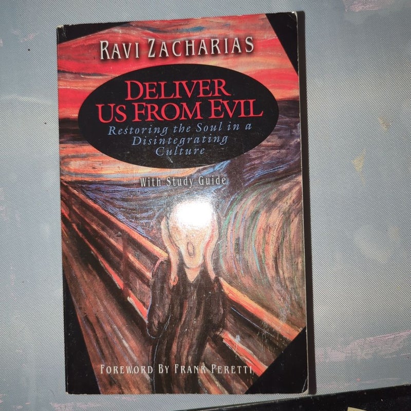 Deliver Us from Evil: Restoring the Soul in a Disintergrating Culture