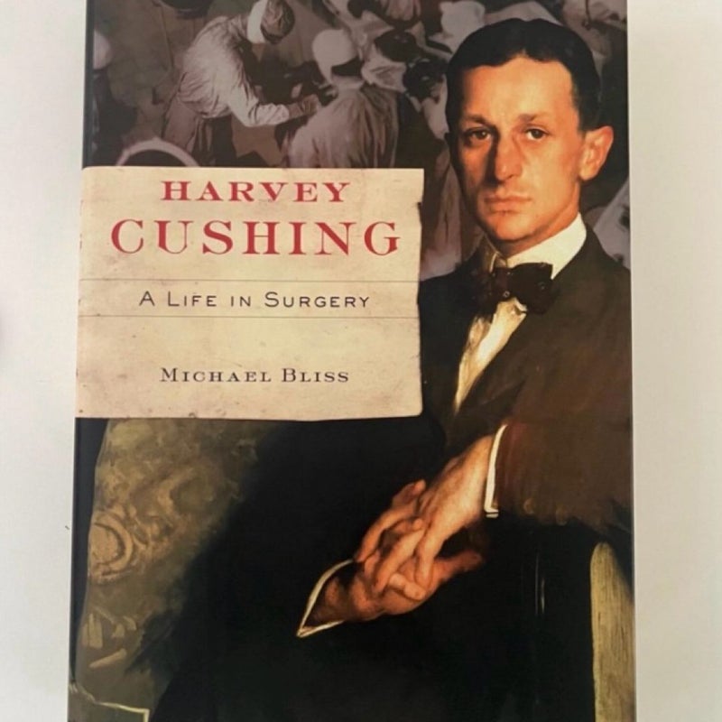 Harvey Cushing: A Life in Surgery by Michael Bliss, First Edition HB with DJ