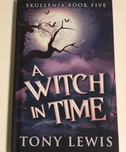 A Witch in Time (Skullenia Book 5)