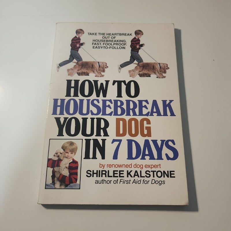 How to Housebreak Your Dog in 7 Days (Revised)