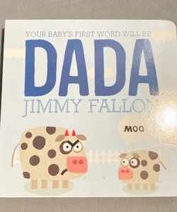 Your Baby's First Word Will Be DADA