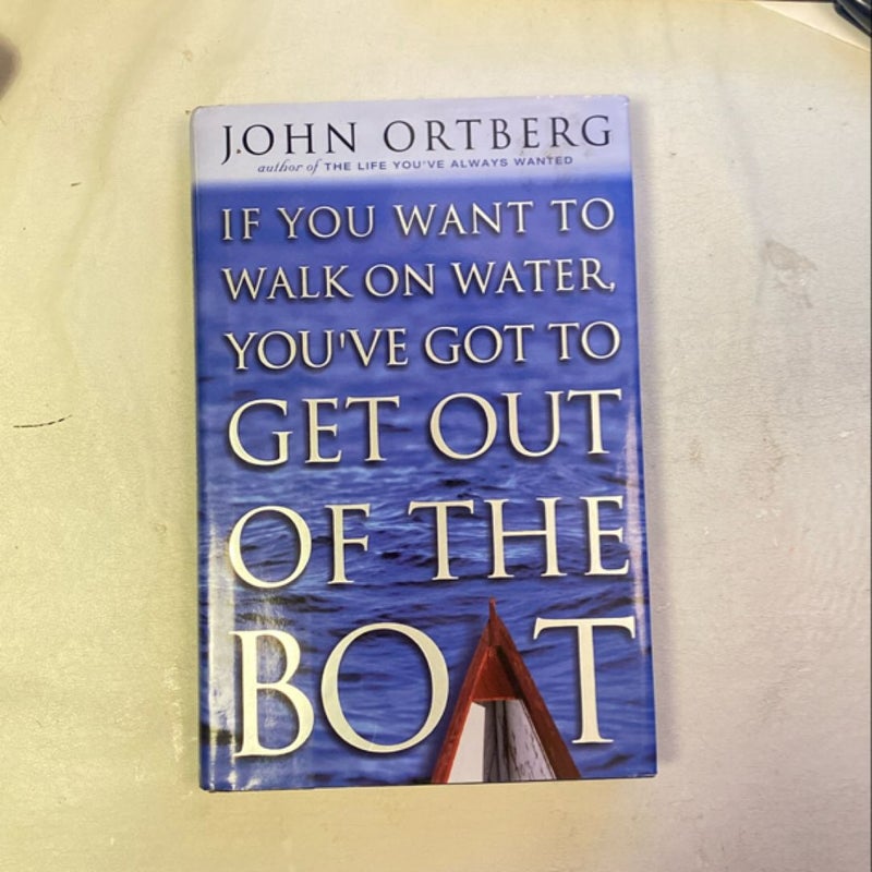 If You Want to Walk on Water, You've Got to Get Out of the Boat