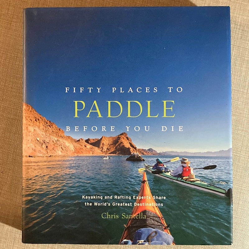 Fifty Places to Paddle Before You Die