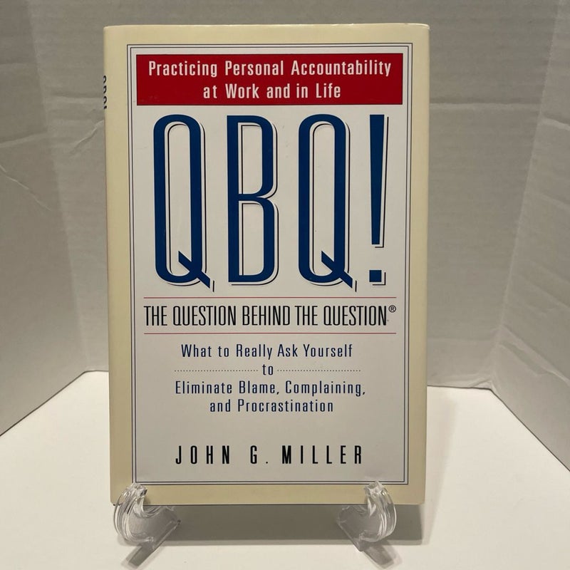 QBQ! the Question Behind the Question