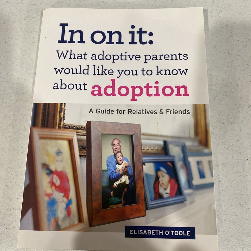 In on It: What Adoptive Parents Would Like You to Know About Adoption