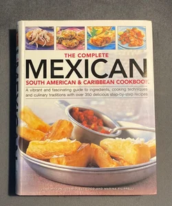 The Complete Mexican South American and Caribbean Cookbook