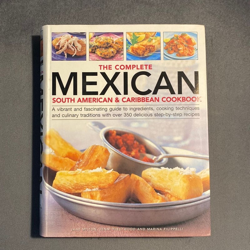 The Complete Mexican South American and Caribbean Cookbook