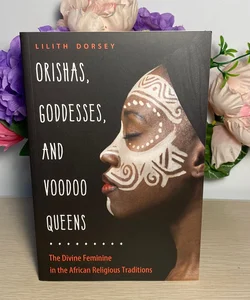 Orishas, Goddesses, and Voodoo Queens