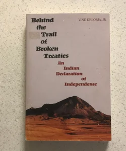 Behind the Trail of Broken Treaties : An Indian Declaration of Independence