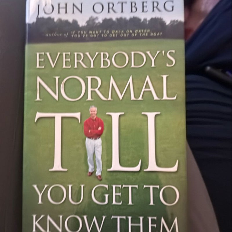 Everybody's Normal till You Get to Know Them