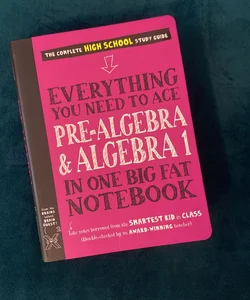 Everything You Need to Ace Pre-Algebra and Algebra I in One Big Fat Notebook
