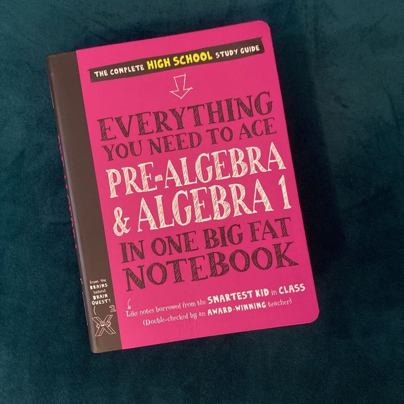 Everything You Need to Ace Pre-Algebra and Algebra I in One Big Fat Notebook