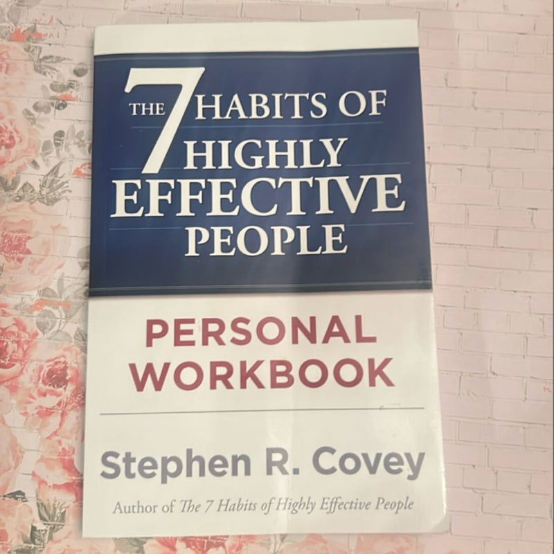 The 7 Habits of Highly Effective People Personal Workbook