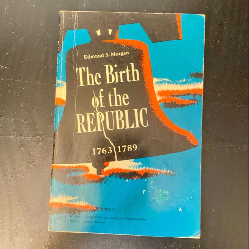 The Birth of the Republic 1763-1789