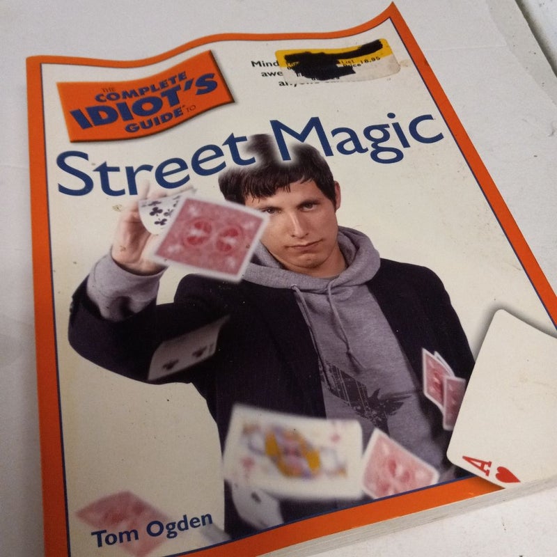 The Complete Idiot's Guide to Street Magic