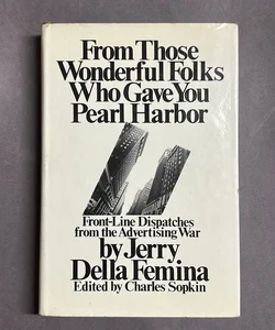 From the Wonderful Folks Who Gave You Pearl Harbor