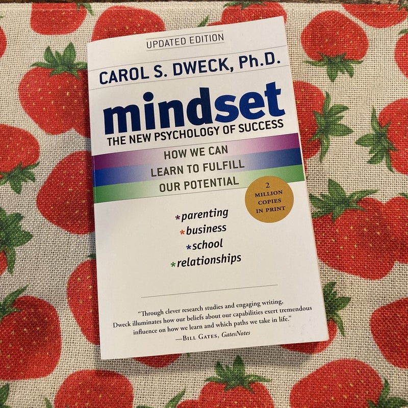 Mindset: The New Psychology of Success By Carol S. Dweck, Ph.D.