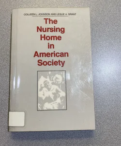 The Nursing Home in American Society