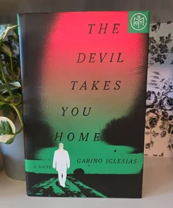 The Devil Takes You Home