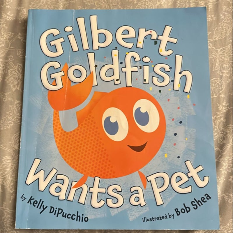 Gilbert Goldfish Wants a Pet