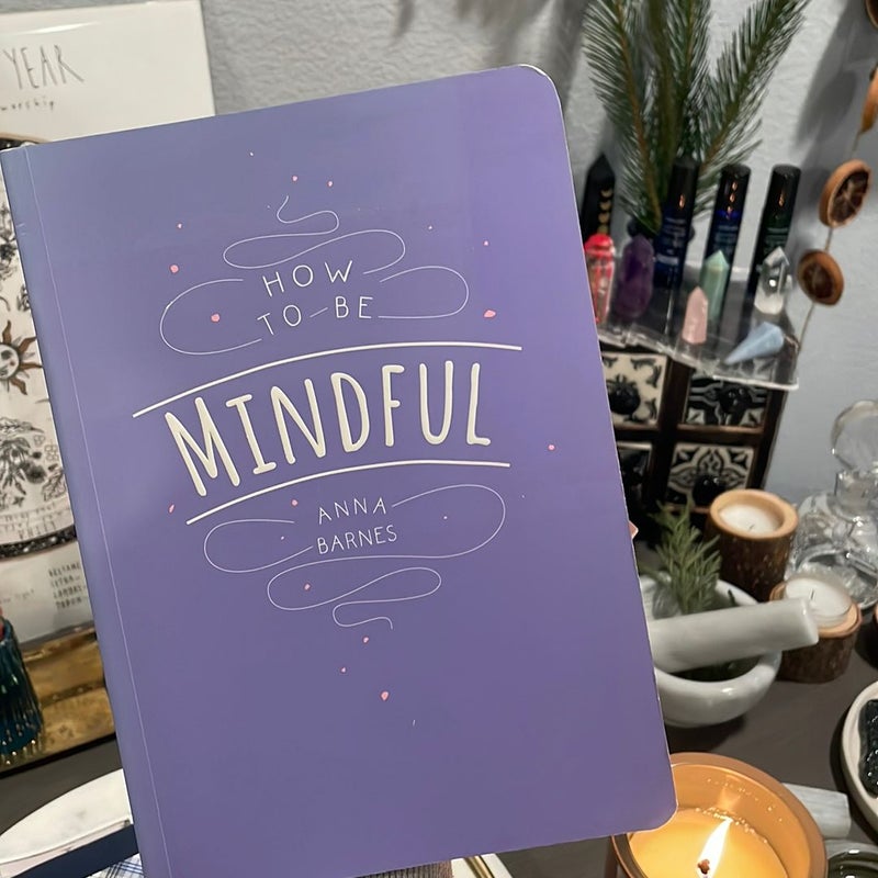 How To Be Mindful